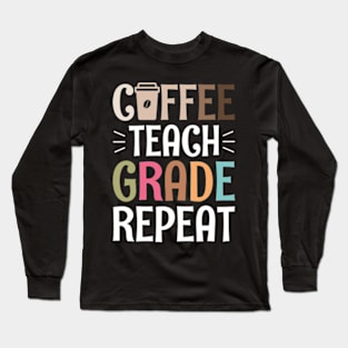 Coffee Teach Grade Repeat Long Sleeve T-Shirt